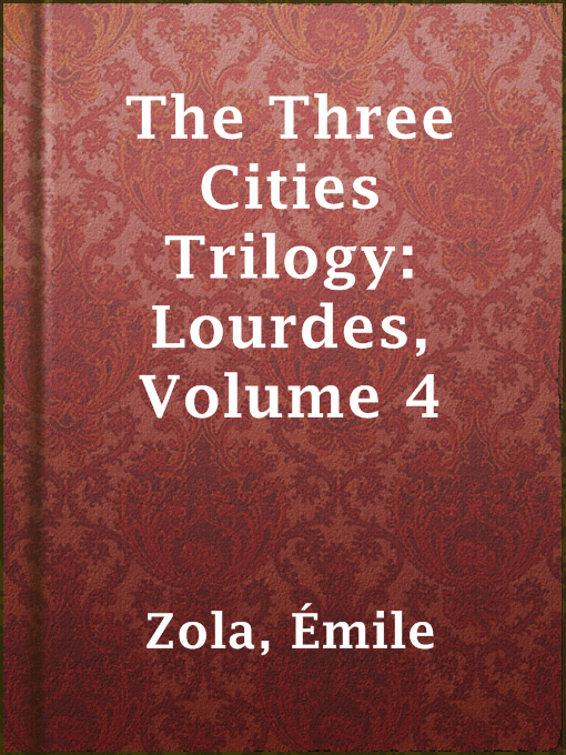 Title details for The Three Cities Trilogy: Lourdes, Volume 4 by Émile Zola - Available